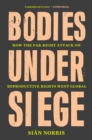 Image for Bodies Under Siege: How the Far-Right Attack on Reproductive Rights Went Global