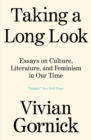 Image for Taking a long look  : essays on culture, literature and feminism in our time
