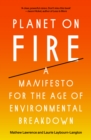 Image for Planet on fire  : a manifesto for the age of environmental breakdown