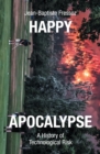 Image for Happy Apocalypse: A History of Technological Risk