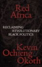 Image for Red Africa  : reclaiming revolutionary Black politics