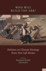 Image for Who will build the ark?  : debates on climate strategy from New Left Review