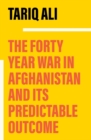 Image for The forty year war in Afghanistan  : a chronicle foretold