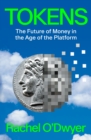Image for Tokens: The Future of Money in the Age of the Platform