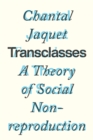 Image for Transclasses: A Theory of Social Non-Reproduction