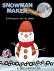 Image for Kindergarten Activity Sheets (Snowman Maker) : Make your own snowman by cutting and pasting the contents of this book. This book is designed to improve hand-eye coordination, develop fine and gross mo
