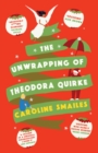 Image for The unwrapping of Theodora Quirke