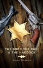 Image for Good, The Bad And The Haddock