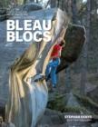 Image for Bleau blocs  : 100 of the finest boulder problems in the Fontainebleau Forest