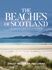 Image for The Beaches of Scotland: A Selected Guide to Over 150 of the Most Beautiful Beaches on the Scottish Mainland and Islands