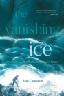 Image for The vanishing ice  : diaries of a Scottish snow hunter