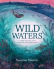 Image for Wild waters  : a wildlife and water lover&#39;s companion to the aquatic world