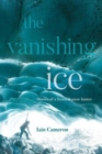Image for The vanishing ice  : diaries of a Scottish snow hunter