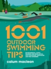 Image for 1001 Outdoor Swimming Tips: Environmental, Safety, Training and Gear Advice for Cold-Water, Open-Water and Wild Swimmers