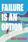 Image for Failure is an option  : on the trail of the world&#39;s toughest mountain race