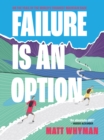 Image for Failure Is an Option: On the Trail of the World&#39;s Toughest Mountain Race