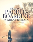 Image for Stand-up paddleboarding in Great Britain  : beautiful places to paddleboard in England, Scotland &amp; Wales