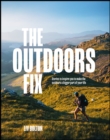 Image for The outdoors fix  : stories to inspire you to make the outdoors a bigger part of your life