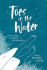 Image for Toes in the water  : stories of lives changed by wild swimming