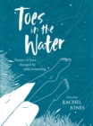 Image for Toes In The Water: Stories of lives changed by wild swimming