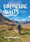 Image for Bikepacking Wales  : 18 multi-day off-road cycling adventures