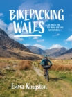 Image for Bikepacking Wales: 18 Multi-Day Off-Road Cycling Adventures