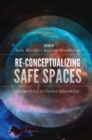 Image for Re-conceptualizing safe spaces  : supporting inclusive education