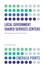 Image for Local Government Shared Services Centers: Management and Organization