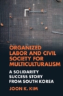 Image for Organized Labor and Civil Society for Multiculturalism: A Solidarity Success Story from South Korea