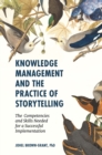 Image for Knowledge management and the practice of storytelling: the competencies and skills needed for a successful implementation