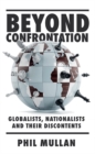 Image for Beyond Confrontation: Globalists, Nationalists and Their Discontents
