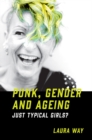Image for Punk, gender and ageing  : just typical girls?