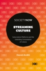Image for Streaming culture: subscription platforms and the unending consumption of culture
