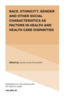 Image for Race, Ethnicity, Gender and Other Social Characteristics as Factors in Health and Health Care Disparities