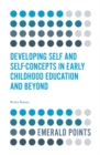 Image for Developing Self and Self-Concepts in Early Childhood Education and Beyond