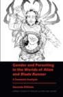 Image for Gender and Parenting in the Worlds of Alien and Blade Runner