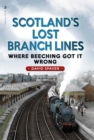 Image for Scotland&#39;s Lost Branch Lines
