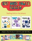 Image for Teaching Kids to Use Scissors (Cut and paste - Robots) : This book comes with collection of downloadable PDF books that will help your child make an excellent start to his/her education. Books are des