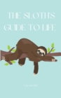 Image for The Sloth&#39;s guide to life
