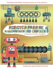 Image for Vorkindergarten Druckbare Arbeitsblatter : Ausschneiden und Einfugen - Roboterfabrik Band 1