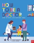 How to be a doctor  : and other life-saving jobs - Krishan, Dr Punam