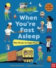 Image for When you're fast asleep - who works at night-time?  : a lift-the-flap book