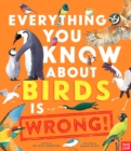 Image for Everything You Know About Birds is Wrong!