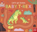 Image for Let&#39;s Go Home, Baby T-Rex