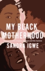 Image for My Black Motherhood: Mental Health, Stigma, Racism and the System
