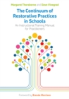 Image for The continuum of restorative practices in schools  : an instructional training manual for practitioners