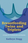 Image for Breastfeeding Twins and Triplets: A Guide for Professionals and Parents