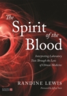 Image for The spirit of the blood  : interpreting laboratory tests through the lens of Chinese medicine