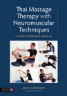 Image for Thai Massage With Neuromuscular Techniques: A Practitioner&#39;s Manual