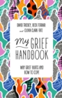 Image for My grief handbook  : why grief hurts and how to cope